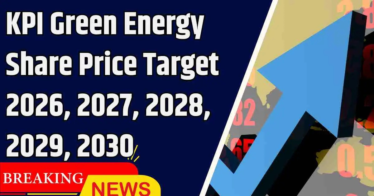 KPI Green Energy Share Price Target 2026, 2027, 2028, 2029, 2030